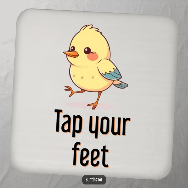 Funny Drink Coaster featuring a bunting bird character with feet comically tapping in rhythm, adding a musical and stylish touch.