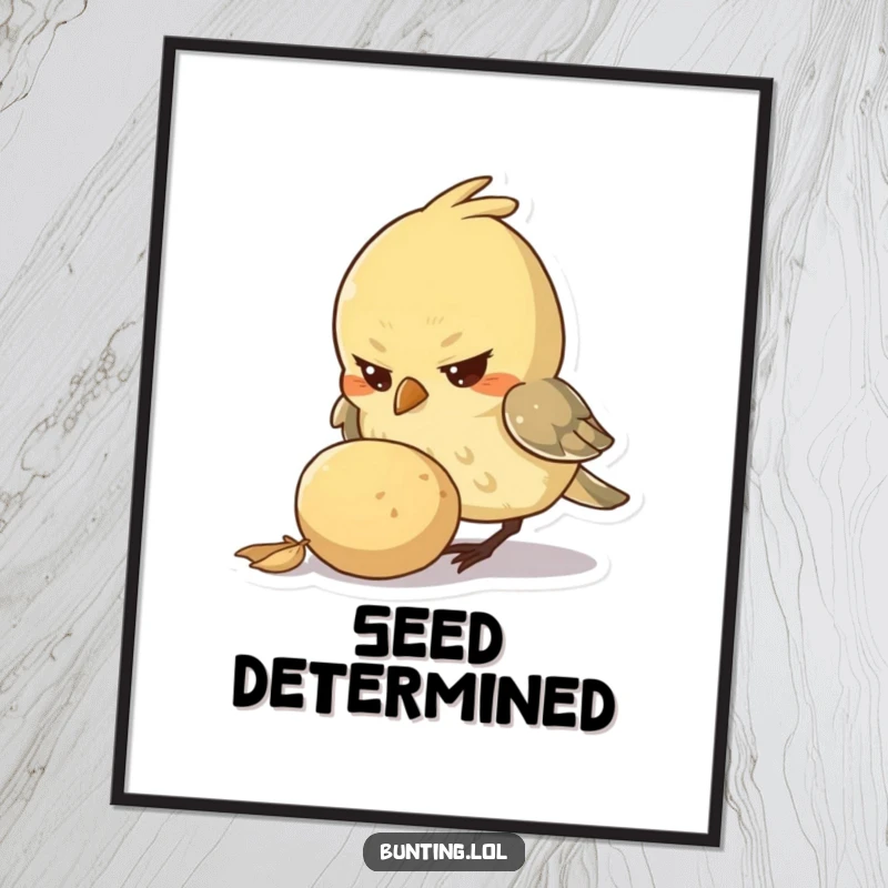 Funny Poster featuring a small bird character with a determined gaze, intently pecking at a large seed, symbolizing focus and accomplishment.