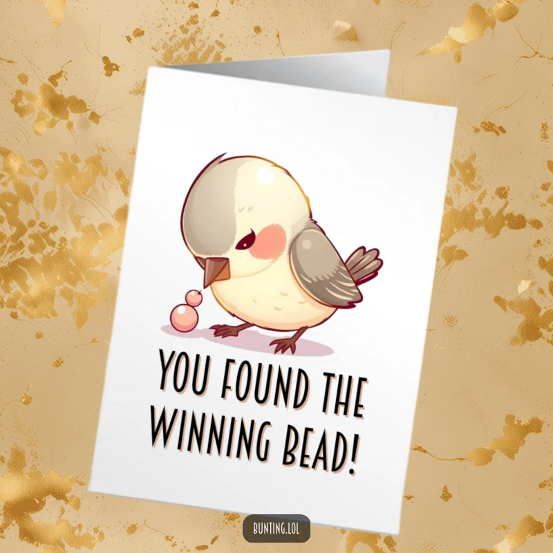 Funny Free Printable Congratulations Card: Curious bird pecking a shiny bead, like finding treasure, a great downloadable gift.