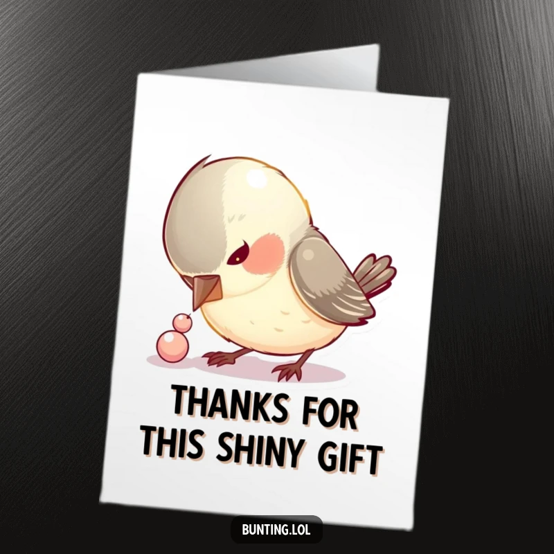Funny Free Printable Thank You Card: Curious bird pecking a shiny bead, appreciating the little things, a thoughtful downloadable gift.